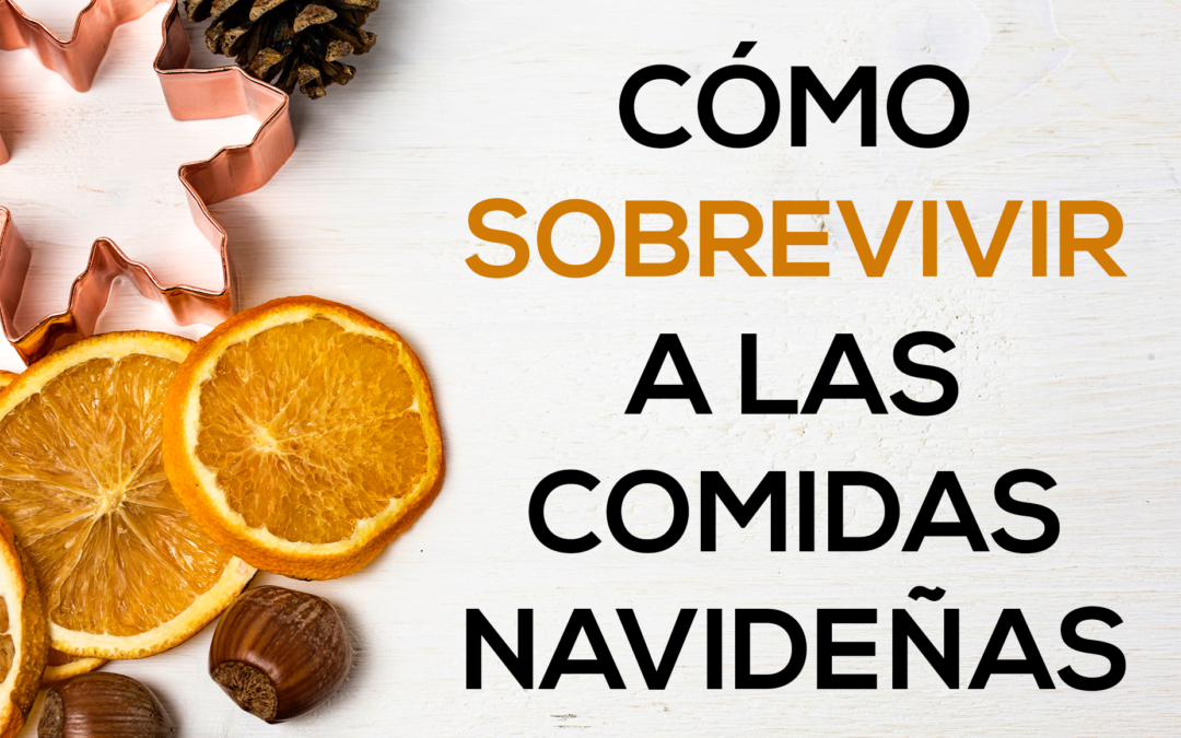 CÓMO SOBREVIVIR A LAS COMIDAS NAVIDEÑAS Y NO MORIR EN EL INTENTO